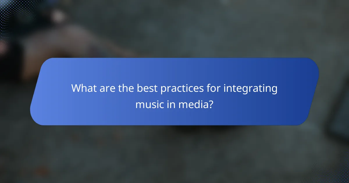 What are the best practices for integrating music in media?