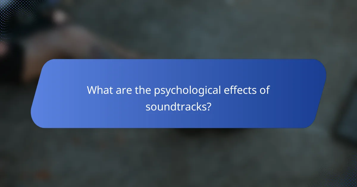 What are the psychological effects of soundtracks?