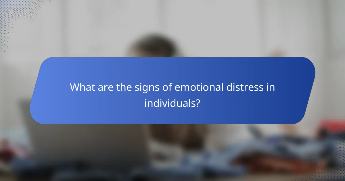 What are the signs of emotional distress in individuals?